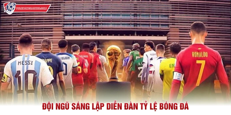 Đội ngũ sáng lập diễn đàn Tỷ Lệ Bóng Đá