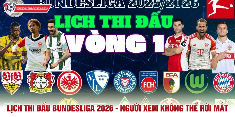 Lịch Thi Đấu Bundesliga 2026 - Người Xem Không Thể Rời Mắt