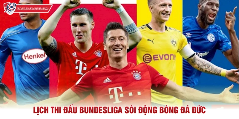 Lịch thi đấu Bundesliga sôi động bóng đá Đức