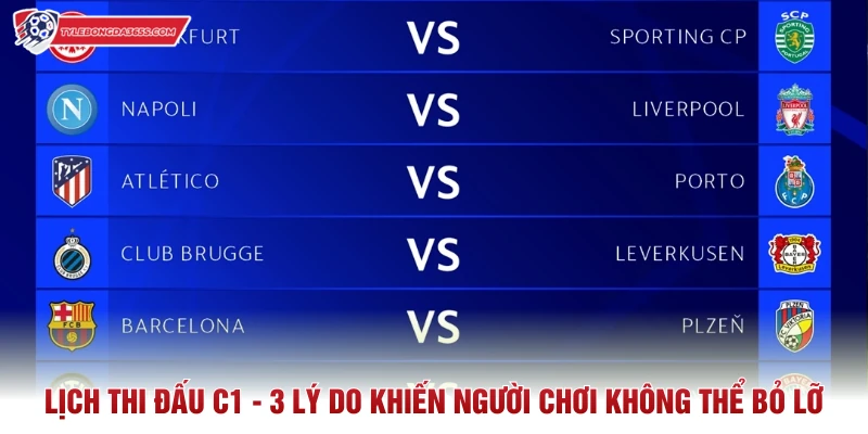 Lịch Thi Đấu C1 - 3 Lý Do Khiến Người Chơi Không Thể Bỏ Lỡ