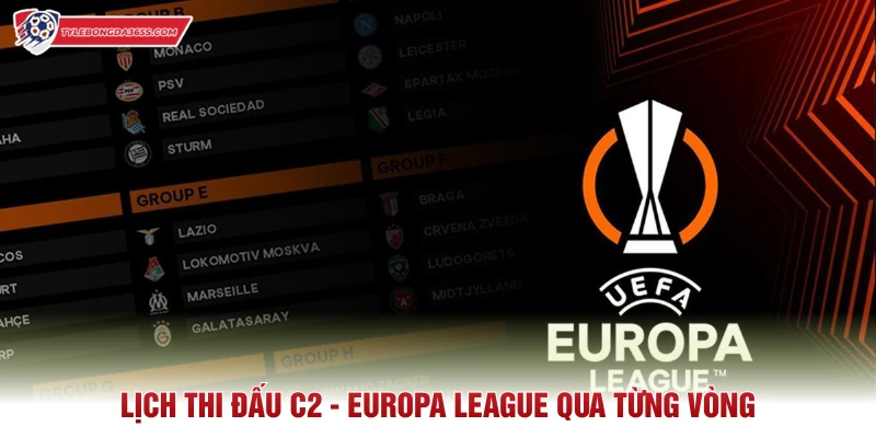Lịch thi đấu C2 - Europa League qua từng vòng