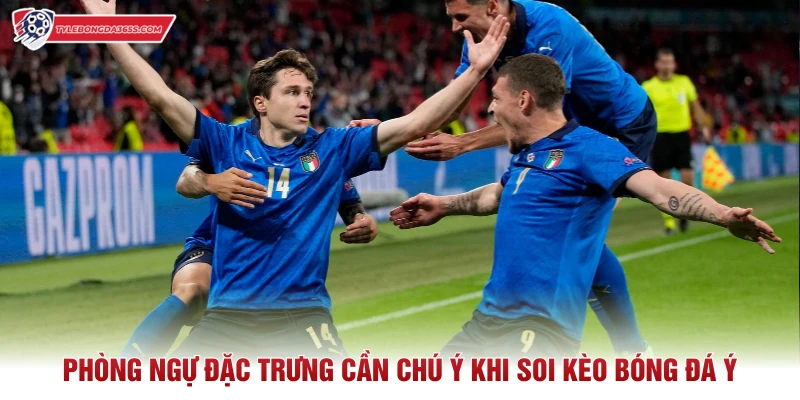 Phòng ngự đặc trưng cần chú ý khi soi kèo bóng đá Ý