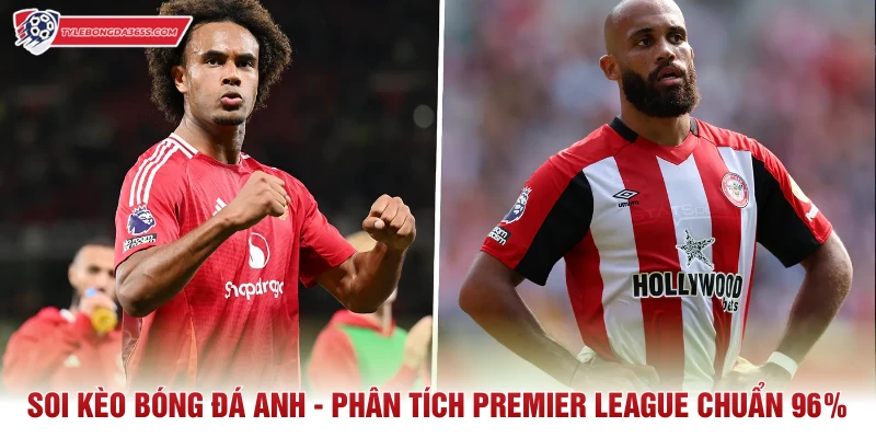 Soi Kèo Bóng Đá Anh - Phân Tích Premier League Chuẩn 96%